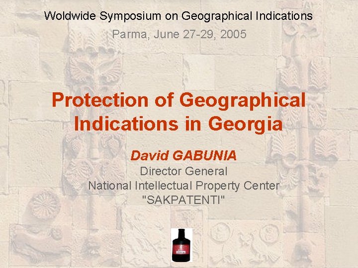 Woldwide Symposium on Geographical Indications Parma, June 27 -29, 2005 Protection of Geographical Indications