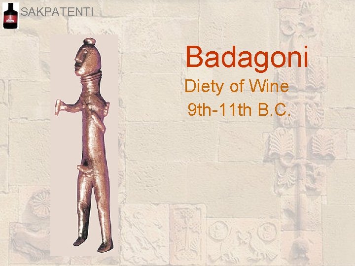 SAKPATENTI Badagoni Diety of Wine 9 th-11 th B. C. 