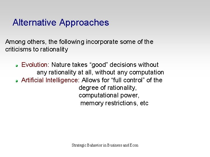 Alternative Approaches Among others, the following incorporate some of the criticisms to rationality Evolution: