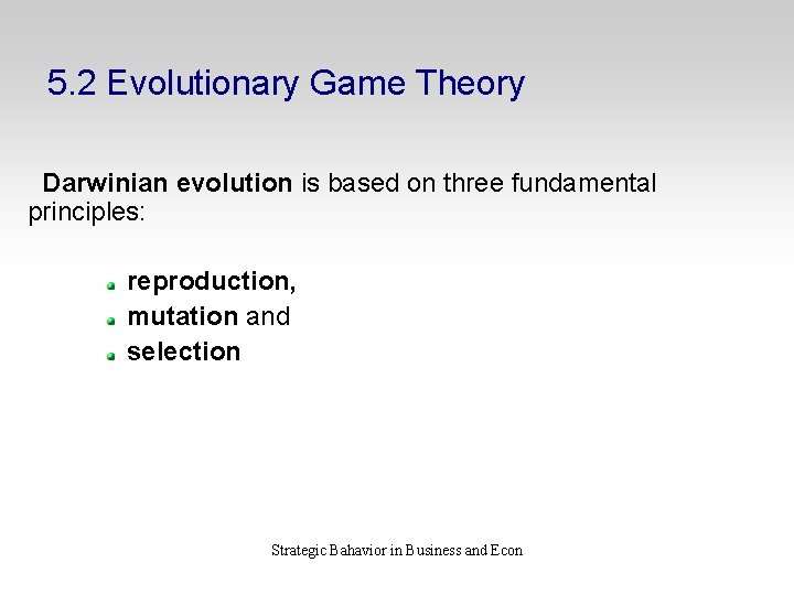 5. 2 Evolutionary Game Theory Darwinian evolution is based on three fundamental principles: reproduction,