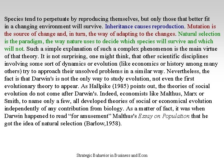 Species tend to perpetuate by reproducing themselves, but only those that better fit in