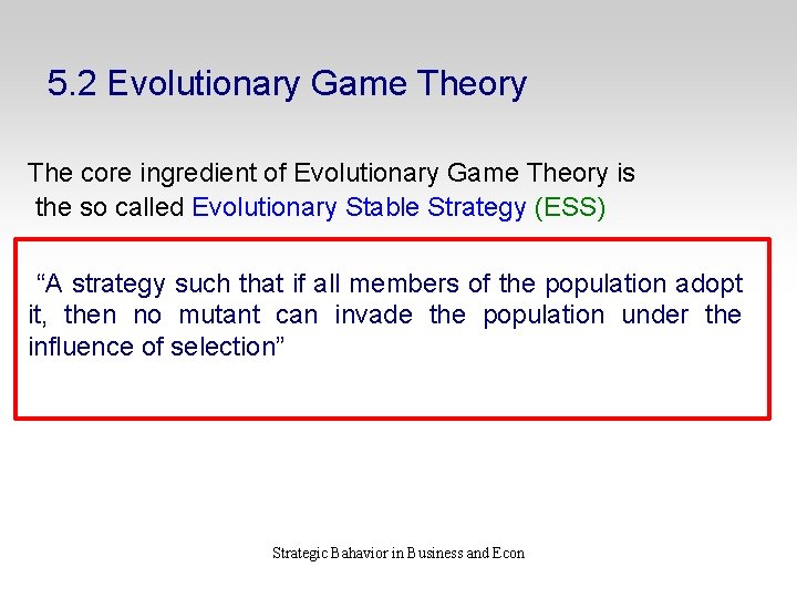 5. 2 Evolutionary Game Theory The core ingredient of Evolutionary Game Theory is the
