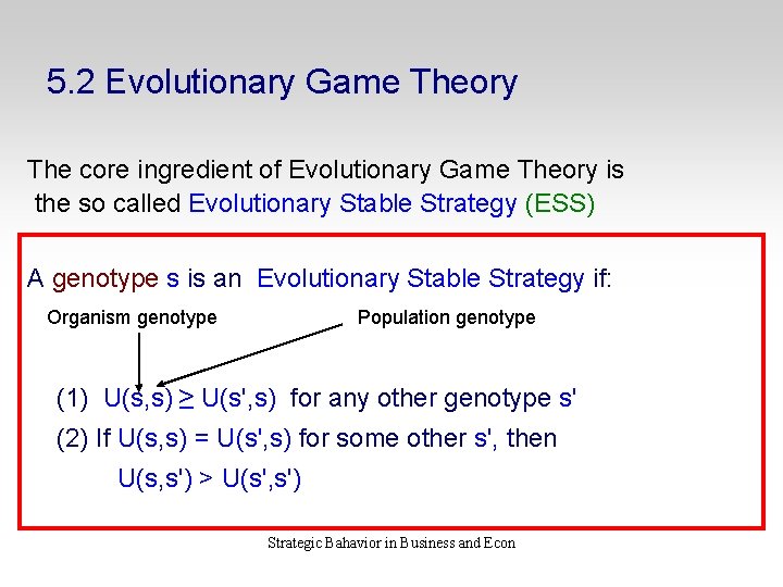 5. 2 Evolutionary Game Theory The core ingredient of Evolutionary Game Theory is the