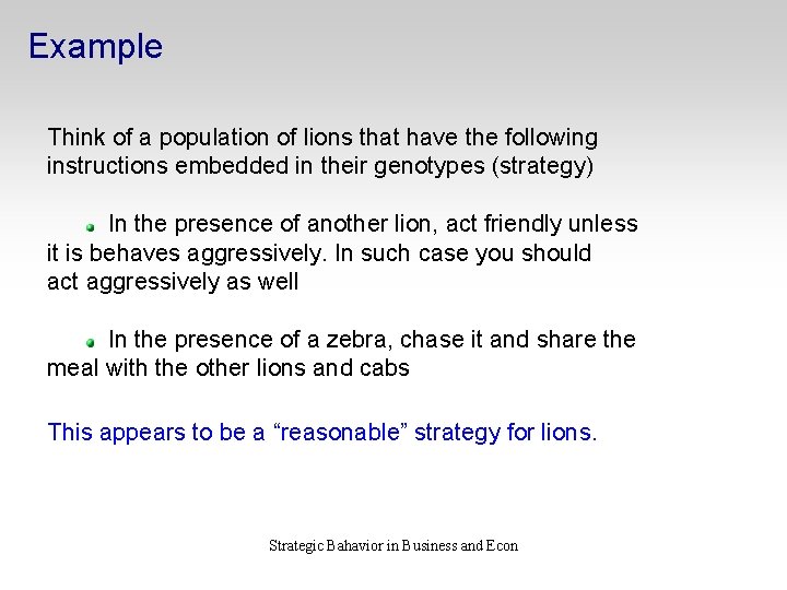 Example Think of a population of lions that have the following instructions embedded in