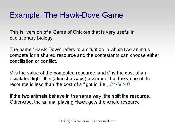 Example: The Hawk-Dove Game This is version of a Game of Chicken that is