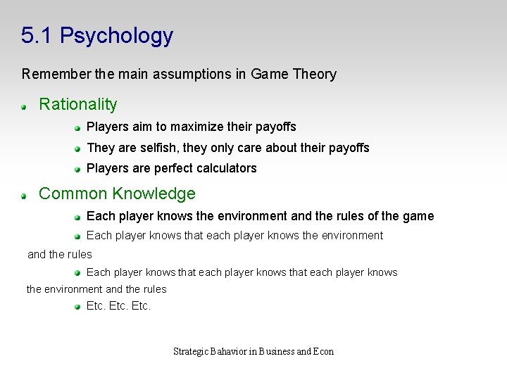5. 1 Psychology Remember the main assumptions in Game Theory Rationality Players aim to