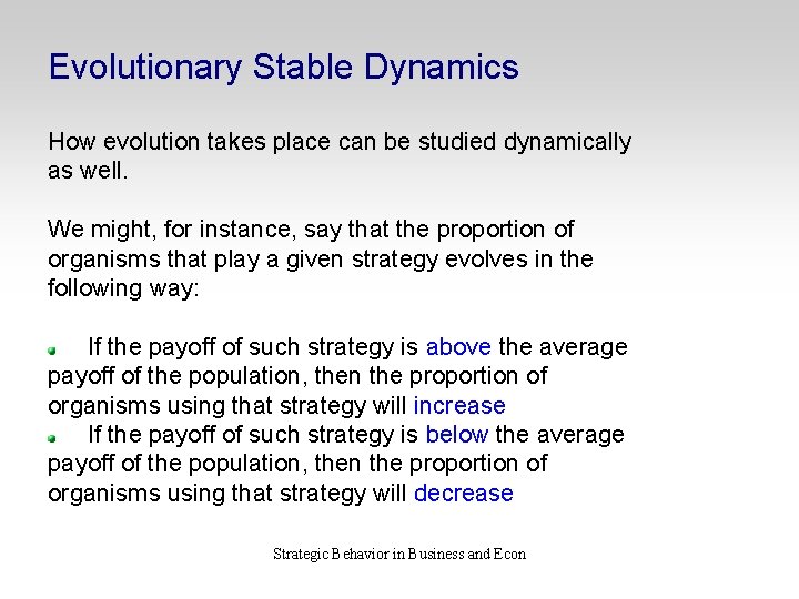 Evolutionary Stable Dynamics How evolution takes place can be studied dynamically as well. We