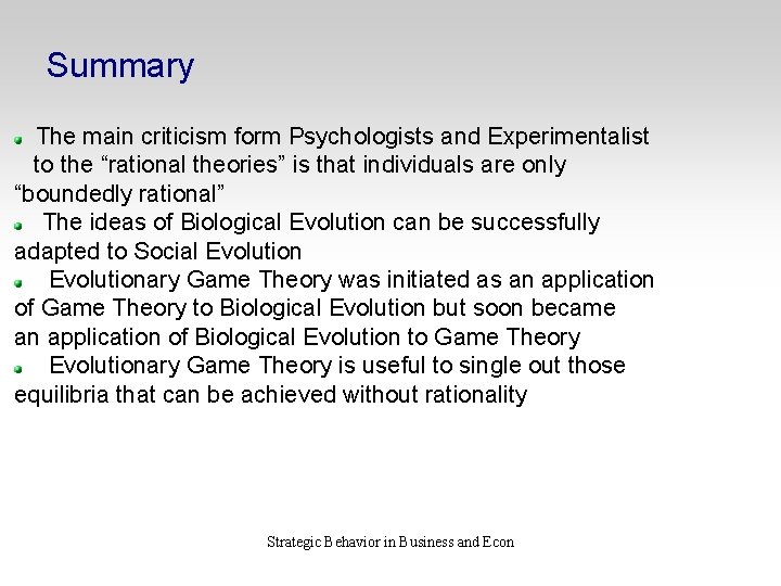 Summary The main criticism form Psychologists and Experimentalist to the “rational theories” is that