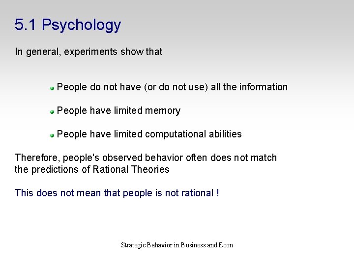 5. 1 Psychology In general, experiments show that People do not have (or do