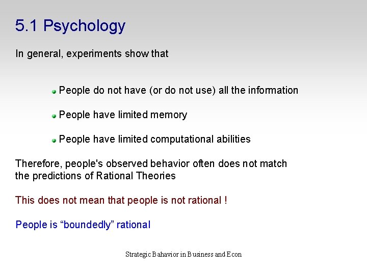 5. 1 Psychology In general, experiments show that People do not have (or do
