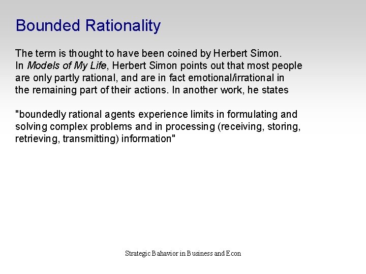 Bounded Rationality The term is thought to have been coined by Herbert Simon. In