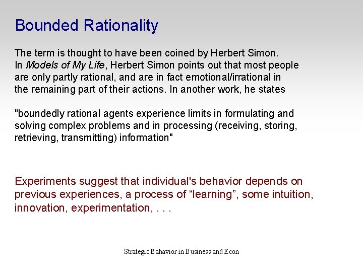 Bounded Rationality The term is thought to have been coined by Herbert Simon. In