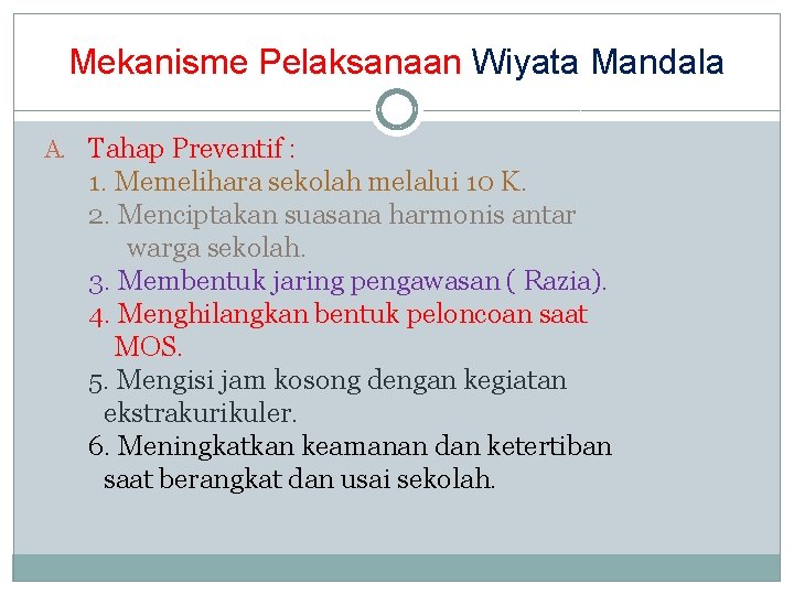 Mekanisme Pelaksanaan Wiyata Mandala A. Tahap Preventif : 1. Memelihara sekolah melalui 10 K.