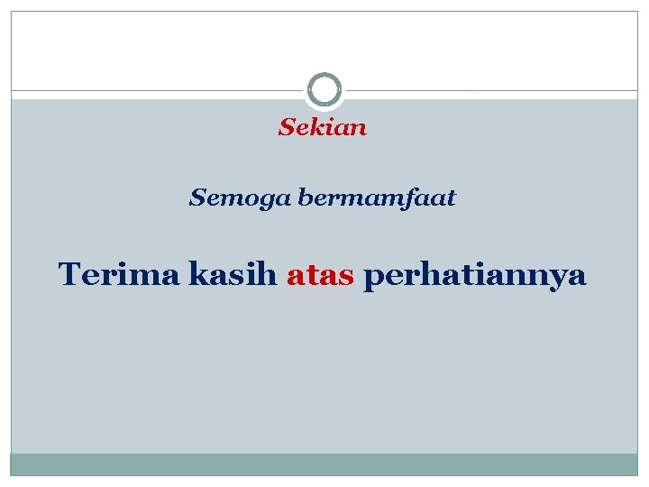 Sekian Semoga bermamfaat Terima kasih atas perhatiannya 