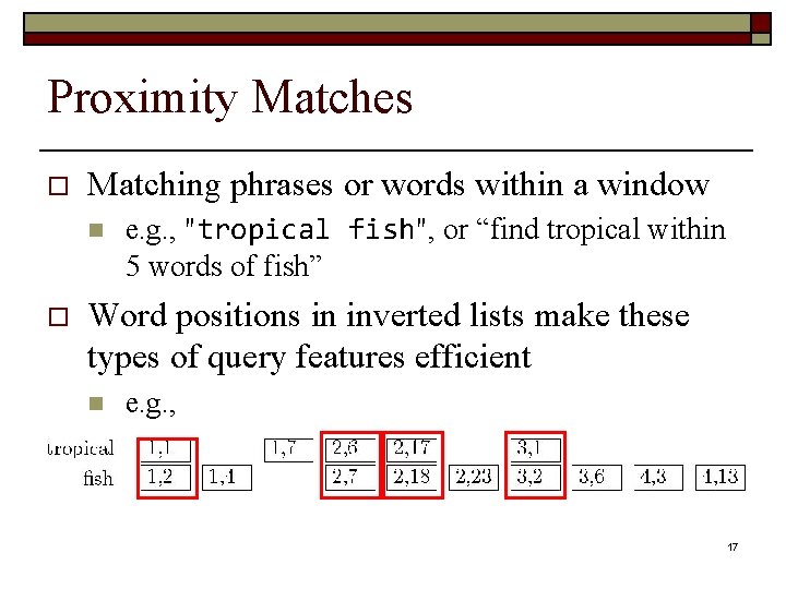Proximity Matches o Matching phrases or words within a window n o e. g.