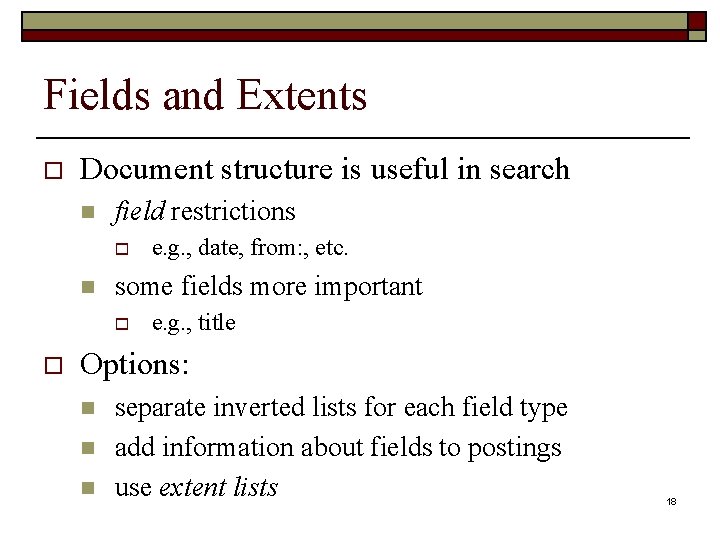 Fields and Extents o Document structure is useful in search n field restrictions o