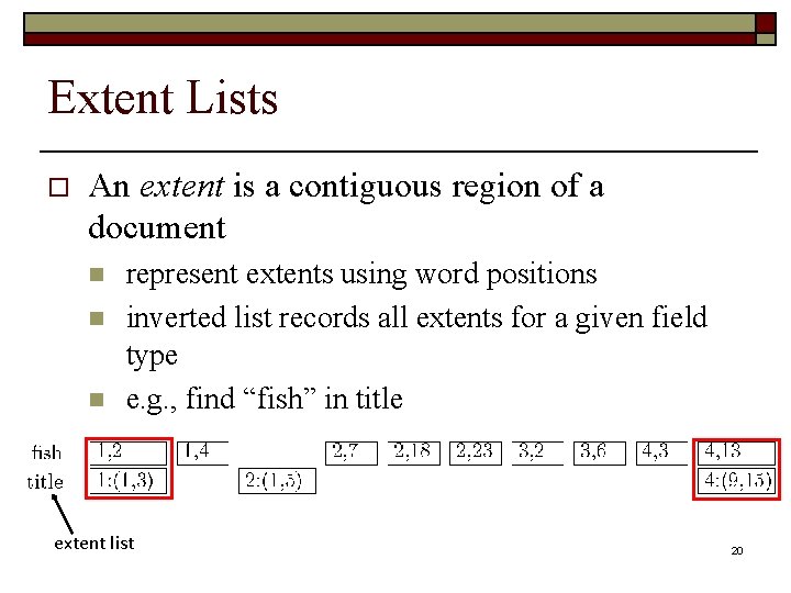 Extent Lists o An extent is a contiguous region of a document n n