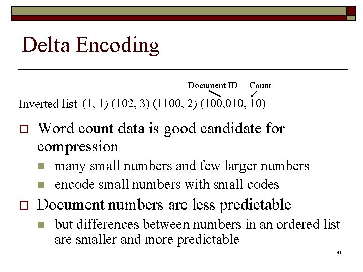 Delta Encoding Document ID Count Inverted list (1, 1) (102, 3) (1100, 2) (100,