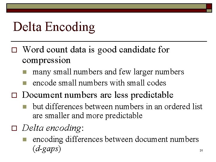 Delta Encoding o Word count data is good candidate for compression n n o