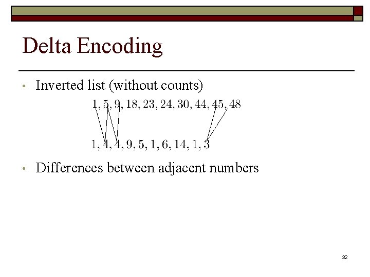 Delta Encoding • Inverted list (without counts) • Differences between adjacent numbers 32 