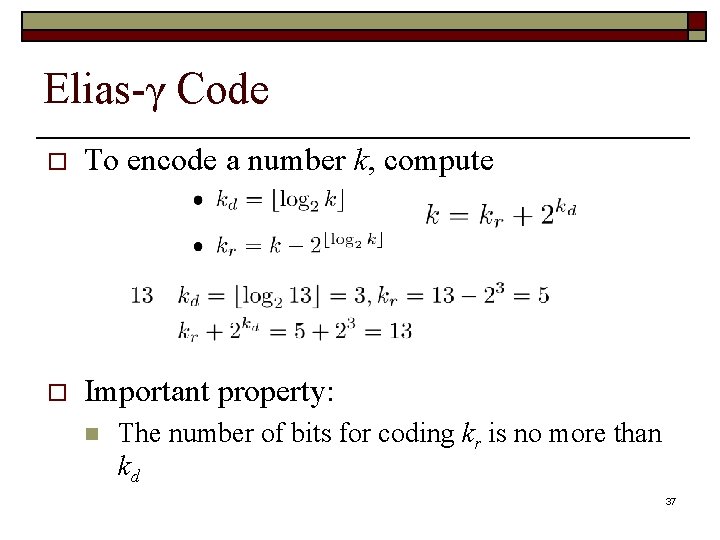 Elias-γ Code o To encode a number k, compute o Important property: n The