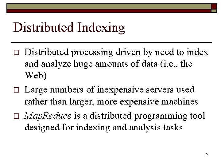 Distributed Indexing o o o Distributed processing driven by need to index and analyze