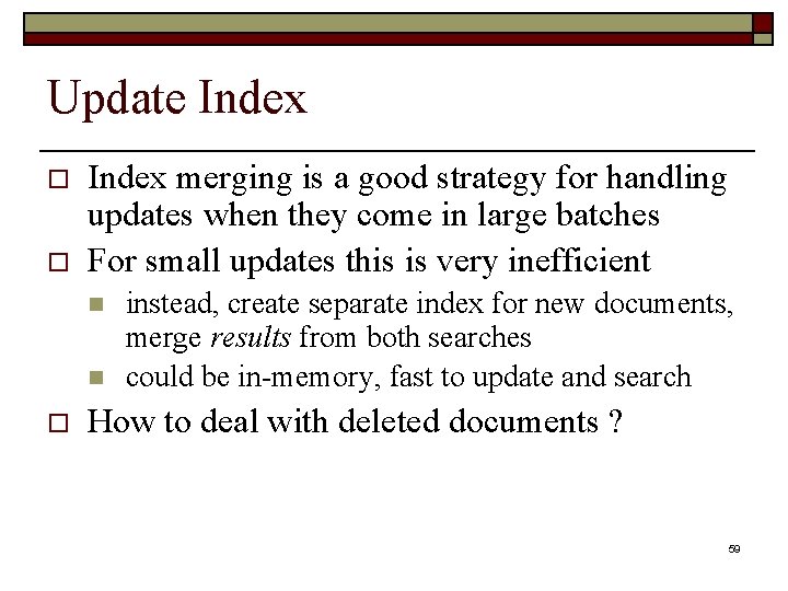 Update Index o o Index merging is a good strategy for handling updates when