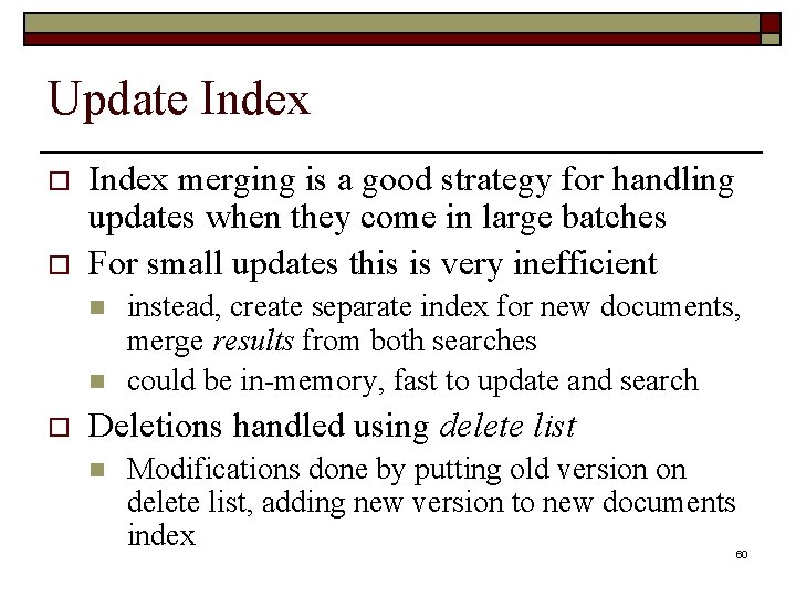 Update Index o o Index merging is a good strategy for handling updates when