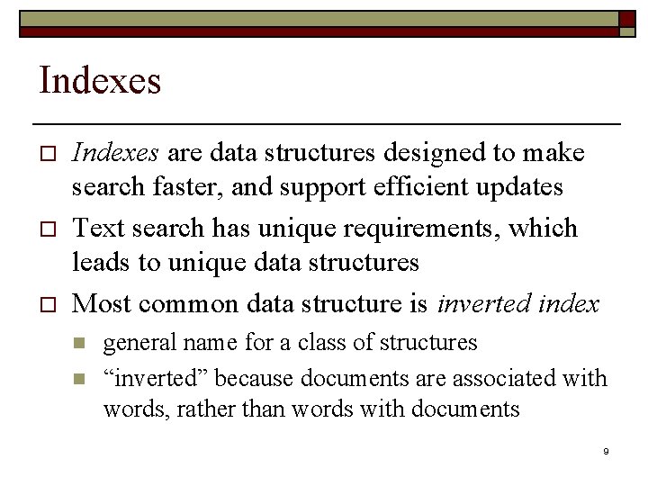 Indexes o o o Indexes are data structures designed to make search faster, and