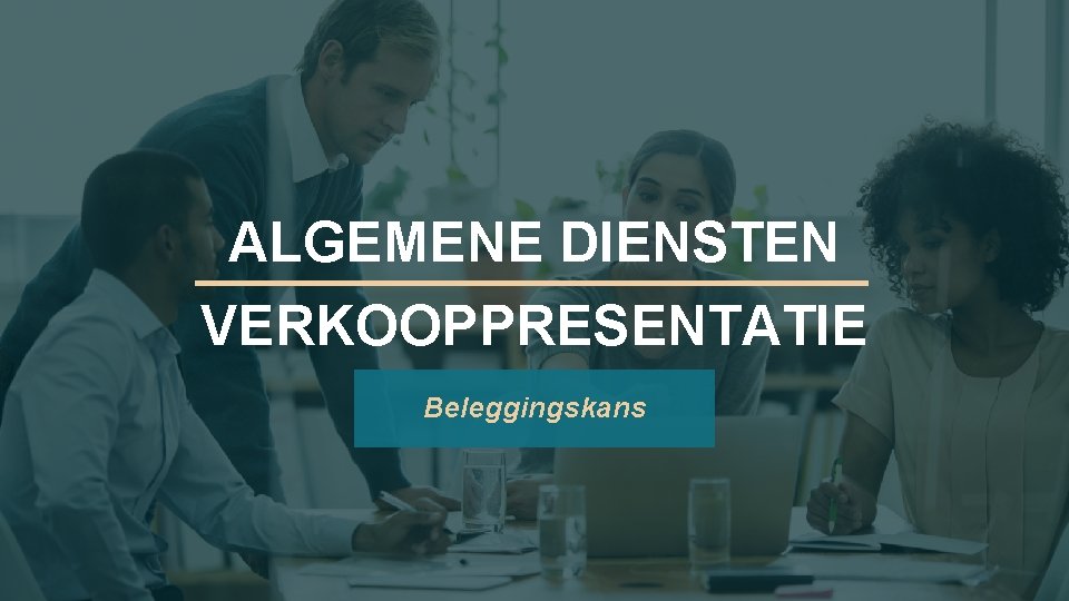 ALGEMENE DIENSTEN VERKOOPPRESENTATIE Beleggingskans 