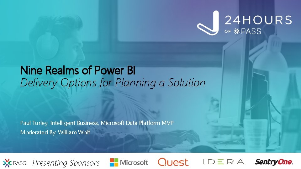 Nine Realms of Power BI Delivery Options for Planning a Solution Paul Turley, Intelligent