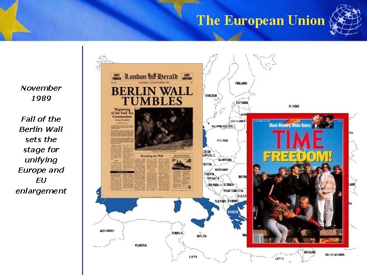 The European Union November 1989 Fall of the Berlin Wall sets the stage for