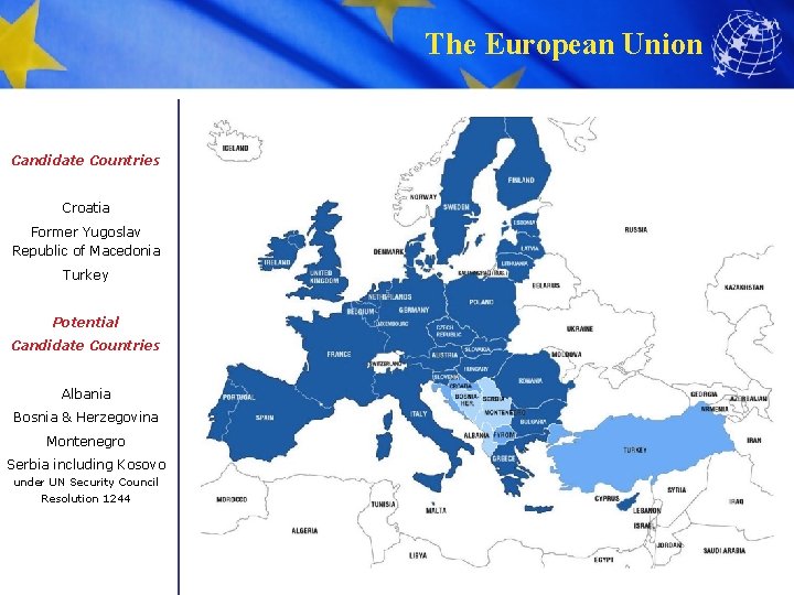 The European Union Candidate Countries Croatia Former Yugoslav Republic of Macedonia Turkey Potential Candidate