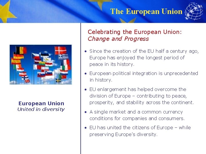 The European Union Celebrating the European Union: Change and Progress • Since the creation