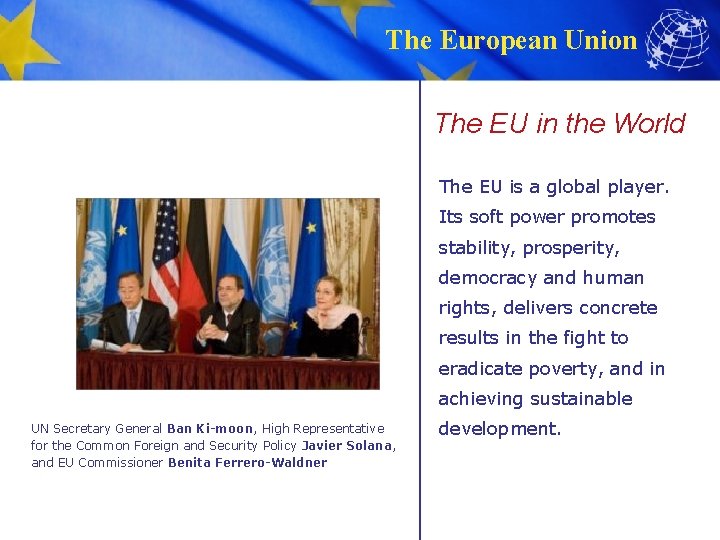The European Union The EU in the World The EU is a global player.