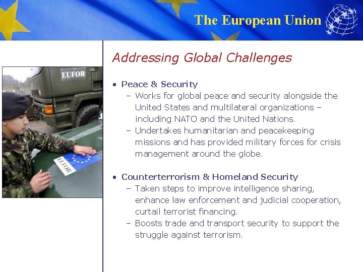 The European Union Addressing Global Challenges • Peace & Security – Works for global