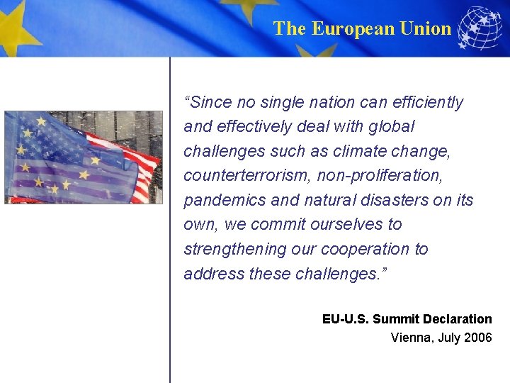 The European Union “Since no single nation can efficiently and effectively deal with global