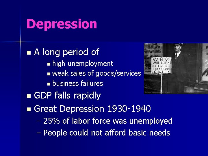 Depression n A long period of n high unemployment n weak sales of goods/services