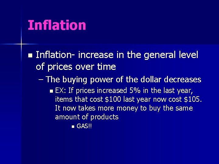 Inflation n Inflation- increase in the general level of prices over time – The