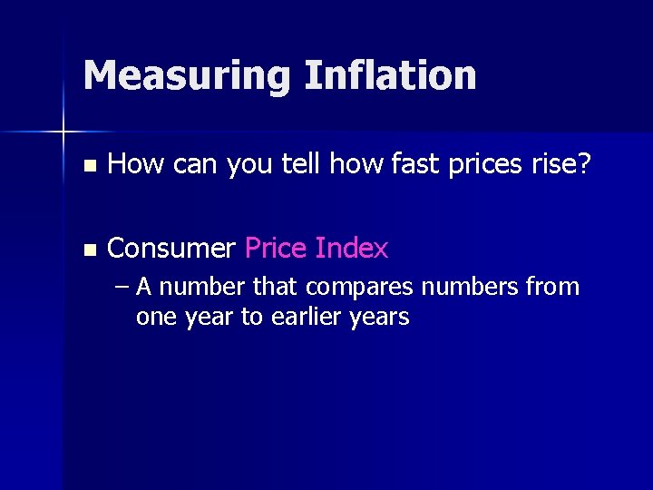 Measuring Inflation n How can you tell how fast prices rise? n Consumer Price
