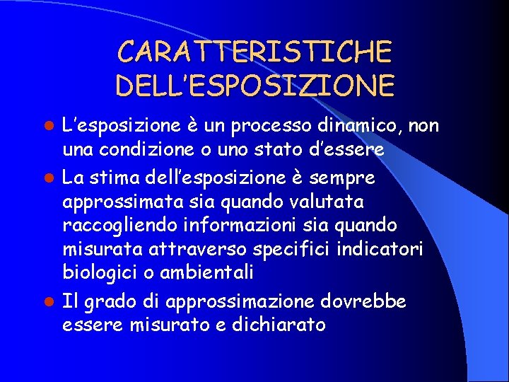 CARATTERISTICHE DELL’ESPOSIZIONE L’esposizione è un processo dinamico, non una condizione o uno stato d’essere