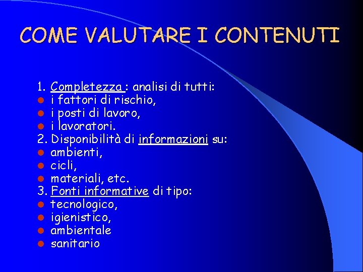 COME VALUTARE I CONTENUTI 1. Completezza : analisi di tutti: l i fattori di