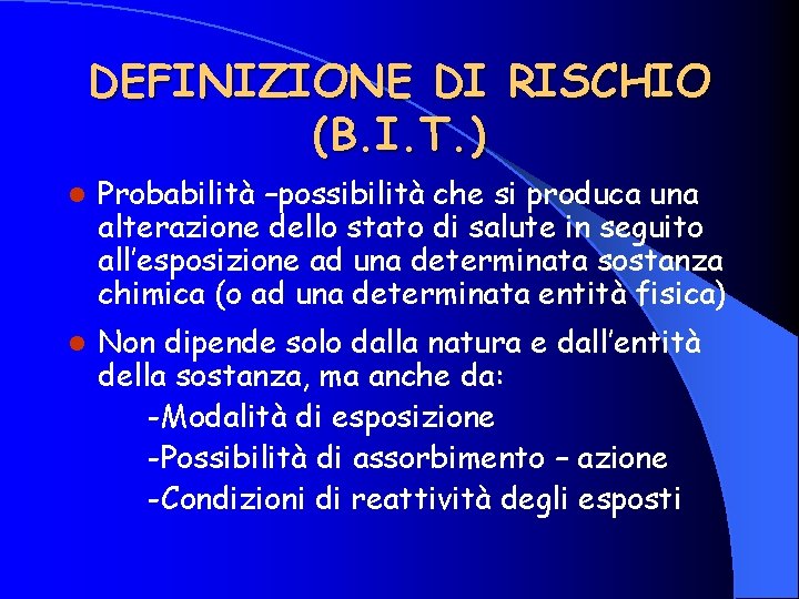 DEFINIZIONE DI RISCHIO (B. I. T. ) l Probabilità –possibilità che si produca una