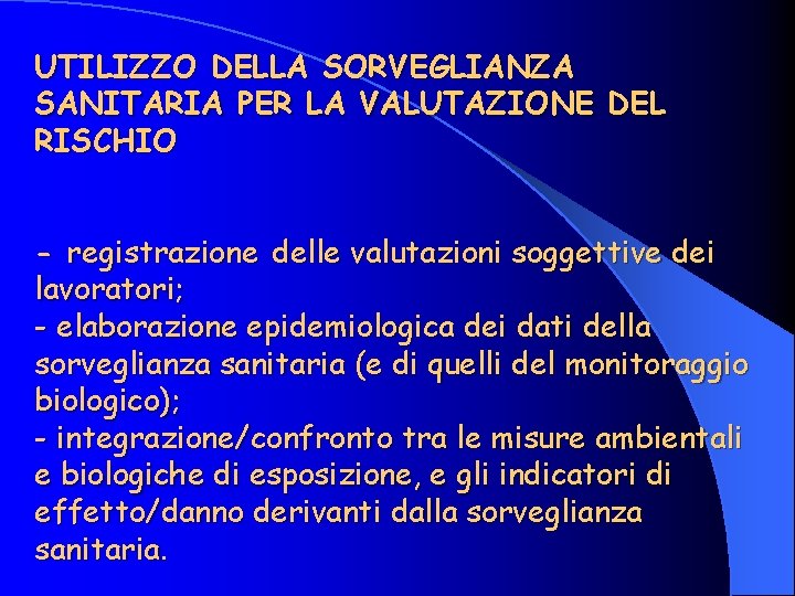 UTILIZZO DELLA SORVEGLIANZA SANITARIA PER LA VALUTAZIONE DEL RISCHIO - registrazione delle valutazioni soggettive