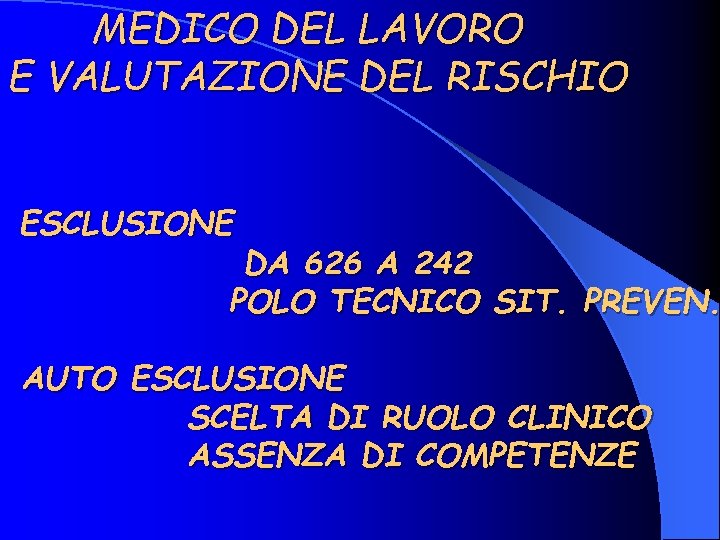 MEDICO DEL LAVORO E VALUTAZIONE DEL RISCHIO ESCLUSIONE DA 626 A 242 POLO TECNICO