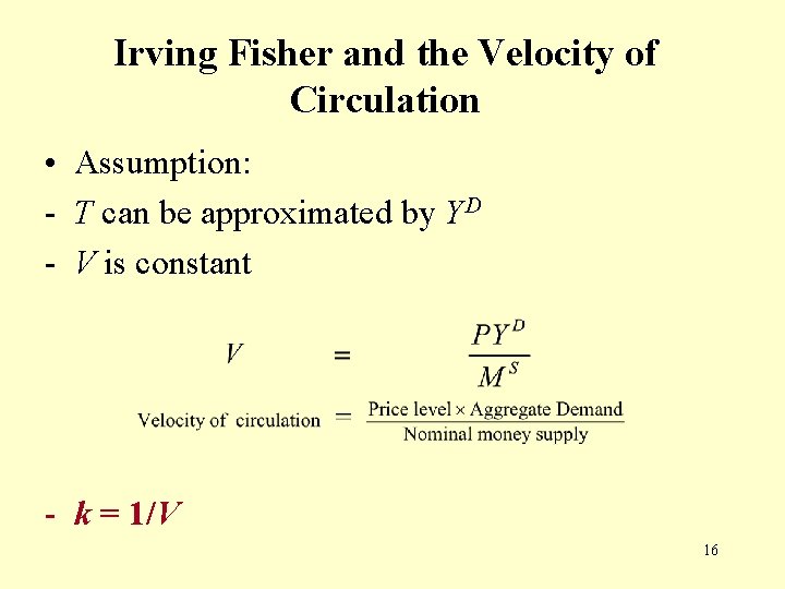 Irving Fisher and the Velocity of Circulation • Assumption: - T can be approximated Irving Fisher and the Velocity of Circulation • Assumption: - T can be approximated