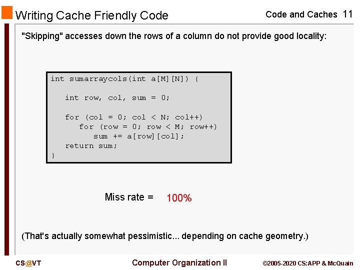 Writing Cache Friendly Code and Caches 11 "Skipping" accesses down the rows of a