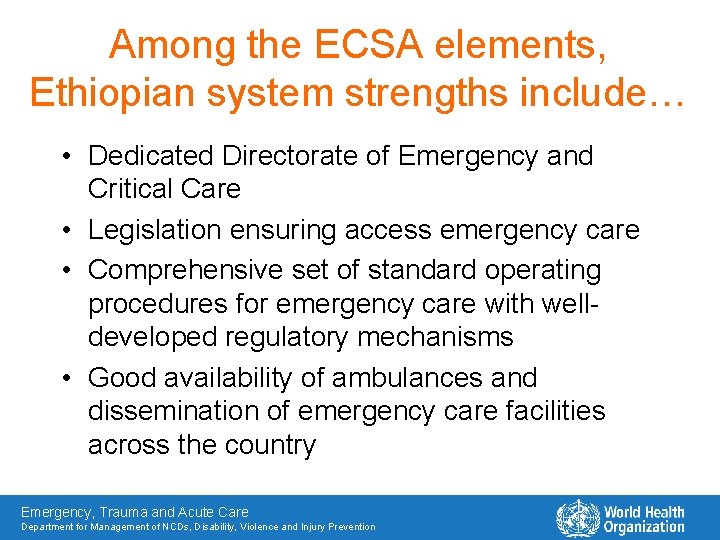 Among the ECSA elements, Ethiopian system strengths include… • Dedicated Directorate of Emergency and