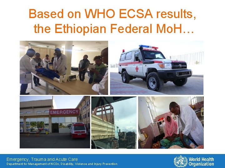 Based on WHO ECSA results, the Ethiopian Federal Mo. H… Emergency, Trauma and Acute