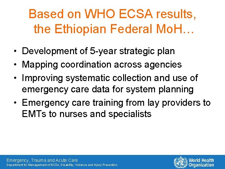 Based on WHO ECSA results, the Ethiopian Federal Mo. H… • Development of 5